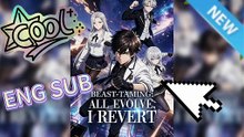 💥Beast-Taming: All Evolve, I Revert – The Ultimate Reversal System