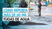Reportan en CDMX más de 60,000 fugas de agua