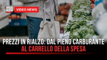Prezzi in rialzo: dal pieno carburante al carrello della spesa