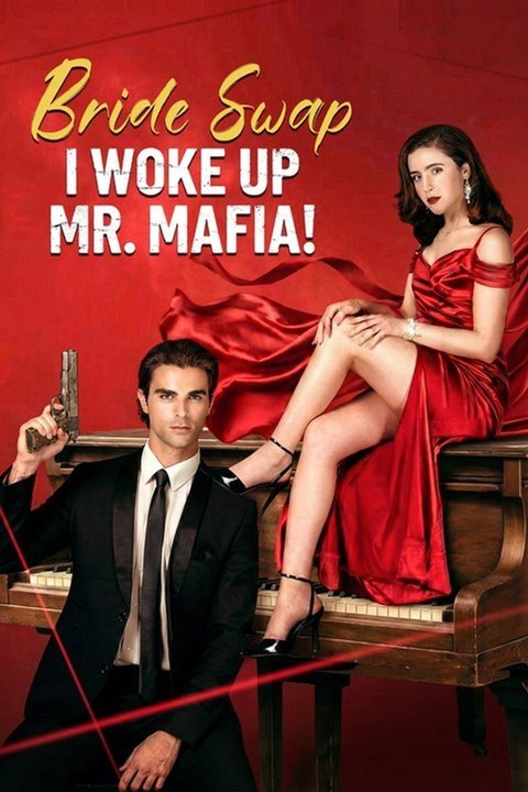 Bride Swap, I Woke Up Mr. Mafia Full (2026)