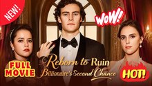 🔥💥 Reborn to Ruin Billionaire's Second Chance Full Movie