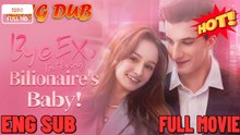 Bye Ex, I'm Having Billionaire's Baby! Full 🧡🍏 🔥  (2026) - FULL ENGSUB | Reelshort Hot HD  Full Chinese Movie EngSub