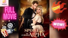 [New] Spoiled By The Cursed Alpha #shortmax - Full Movie  Drama Hub