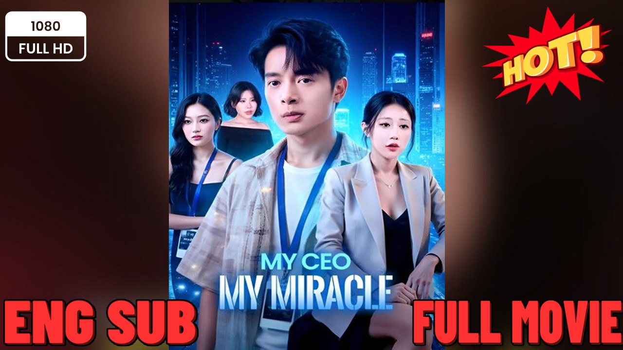 My Ceo My Miracle- Drama FULL MOVIES ENGLISH SUB