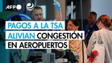 Primeros pagos a agentes de seguridad abren la puerta a descongestión de aeropuertos en EEUU