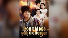 Don't Mess with the Beggar Full Chinese Drama- Full EP