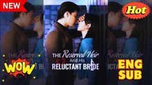 The Reserved Heir And His Reluctant Bride Full Movies  ⭐🍉💚