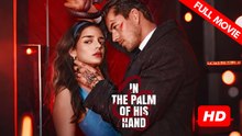 In the Palm of His Hand | Full Movie HD - Best Drama ShortFilms Hot Romance Dark Romance Mafia Possessive Dark Romantic Steamy Taboo USA Villa Wedding Warehouse Contemporary All Ages Billionaire Student CEO Crime Lord Love-Hate Enemies to Lovers Love Tria