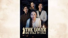 The Lover Who Stole My Child ✅ Dailymotion - FULL EP
