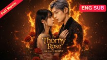 The Thorny Rose He Can’T Resist Mr Calculated & Ms Wildfire Engsub