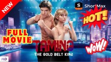 ⭐ Taming the Gold Belt King [ NEW MOVIE RELEASES ]