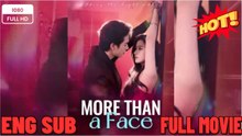 More Than A Face ⭐🍉💚FULL MOVIES ENGLISH SUB (2026) - FULL | Reelshort