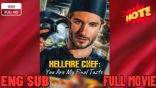 Hellfire Chef, You Are My Final Taste #FullMovie❤️‍🔥