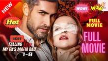 Falling For My Ex’s Mafia Dad - (2026) ✅ FULL EP
