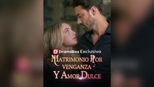 Matrimonio Por Venganza Y Amor Dulce (Doblado)