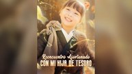 Reencuentro Afortunado con Mi Hija de Tesoro (Doblado) Sub Español