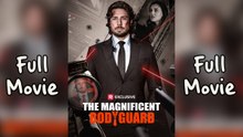 The Magnificent Bodyguard [NEW] #FullMovie-Full Episode