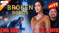 Broken Bonds (DUBBED) Full Movie  FULL MOVIES ENGLISH SUB (2026)