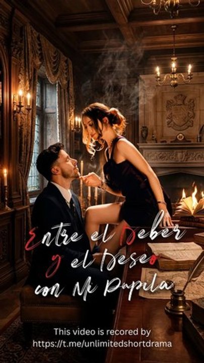 Entre el Deber y el Deseo con Mi Pupila - FULL - Reelshort