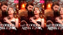 My cold blooded alpha king Full Movie
