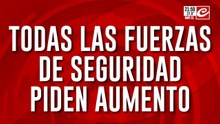 Todas las fuerzas de seguridad piden aumento