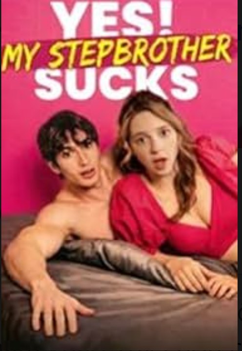 Yes! My Stepbrother Sucks- Full Movie English Sub
