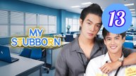 My Stubborn Uncut Episode 13 Engsub