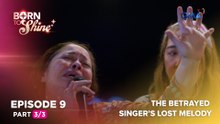 Born To Shine: The heartbroken singer’s lost melody (Episode 9 - Part 3/3)