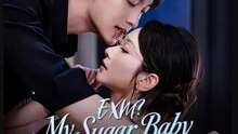 EXM My Sugar Baby Is The Real Heir Drama Full Movie English Sub