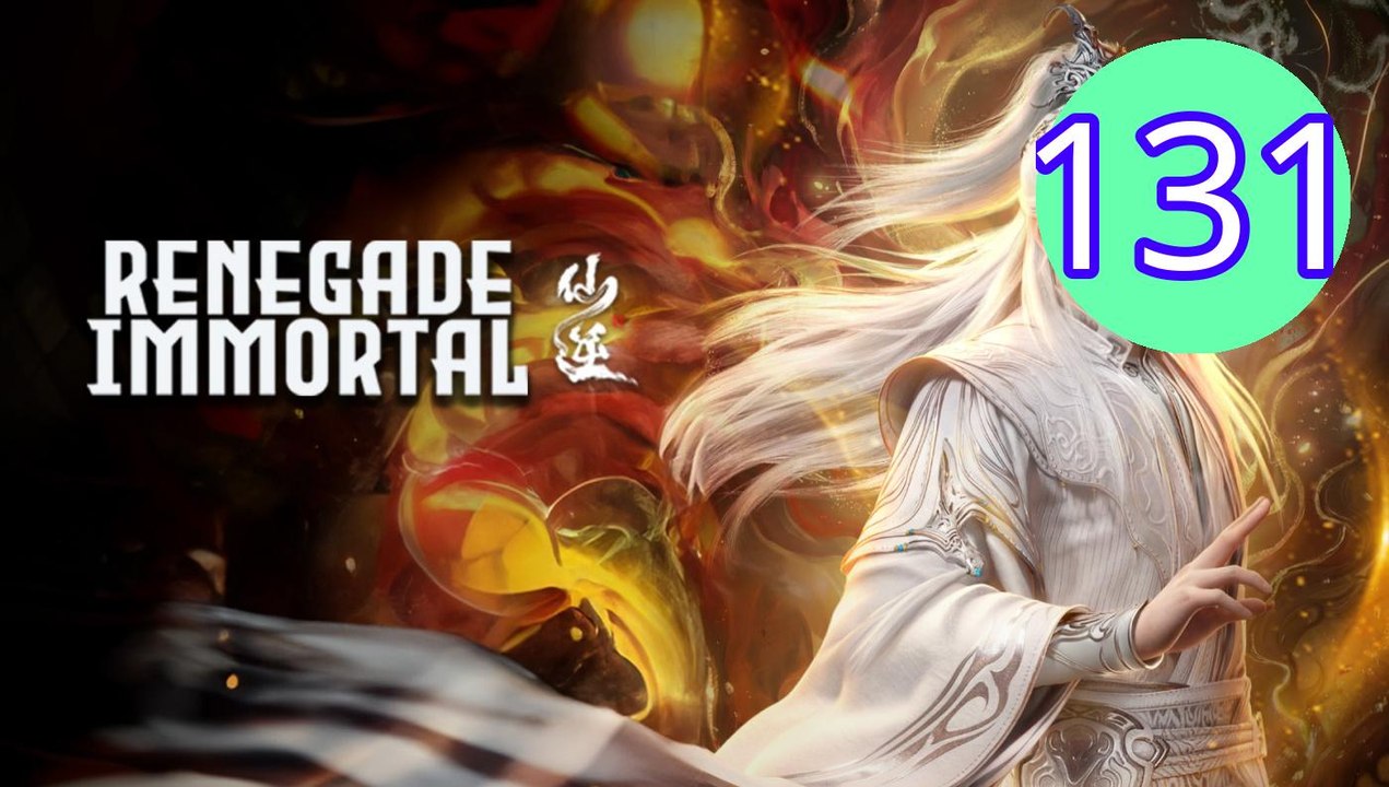 Renegade Immortal  Xian Ni Episode 131 Engsub