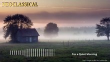 For a Quiet Morning - Neoclassical Piano Music for Focus, Rest and Relaxation