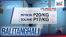Mega price hike sa LPG, epektibo ngayong Abril | Balitanghali