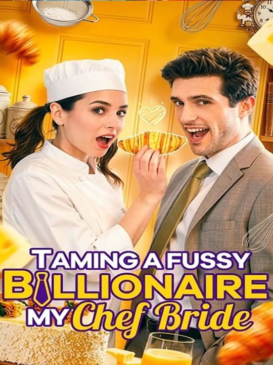 [TOP MOVIE🔥] Taming A Fussy Billionaire My Chef Bride FULL MOVIE