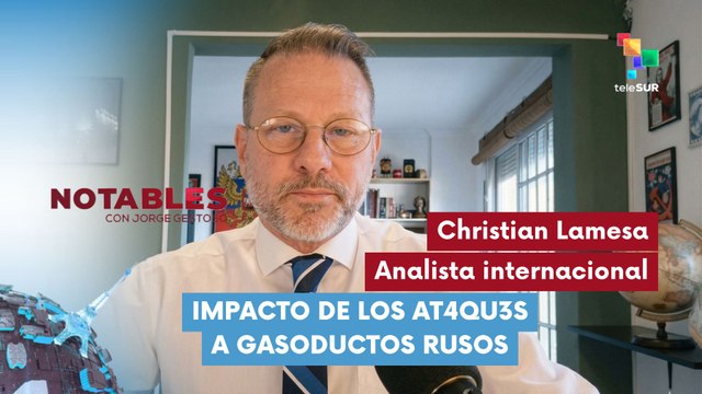 NOTABLES | Christian Lamesa | Impacto de los @taqu3s a gasoductos rusos 31-03-2026