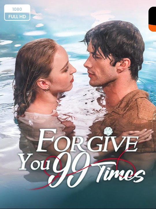!!!!!!!!!Forgive You 99 Times Full Movie