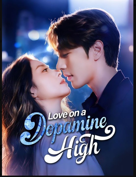 Love on a Dopamine High- Full Drama Movie English Sub