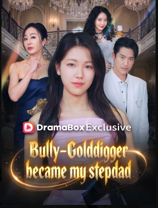Bully-Golddigger became my stepdad- Full Drama Movie English Sub
