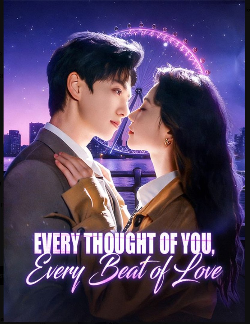 Every Thought of You Every Beat of Love- Full Drama Movie English Sub