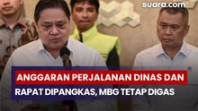 Tekan Beban APBN, Anggaran Perjalanan Dinas dan Rapat Dipangkas, MBG Tetap Digas