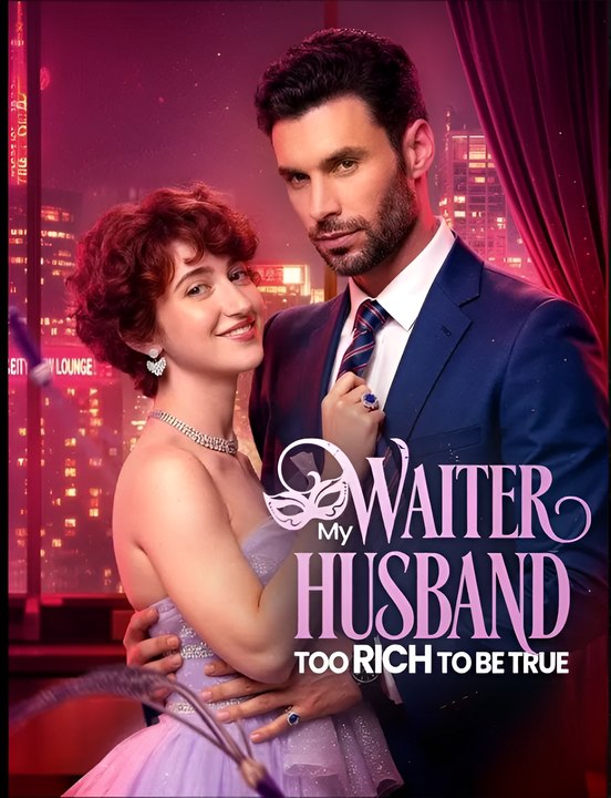 My Waiter Husband Too Rich To Be True- Drama FULL MOVIES ENGLISH SUB