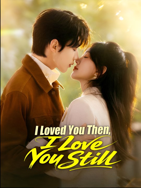 I Loved You Then I Love You Still- Drama FULL MOVIES ENGLISH SUB