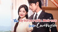 The Aristocratic Heiress from the Countryside - Full