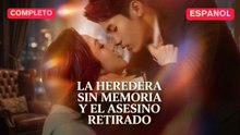 [Español] La Heredera Sin Memoria y el Asesino Retirado (Versión completo)- Full Hot