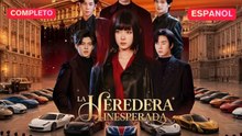 [Español] La Heredera Inesperada (Versión completo)- Full Hot