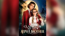 Claimed By My Ex's Alpha Brother