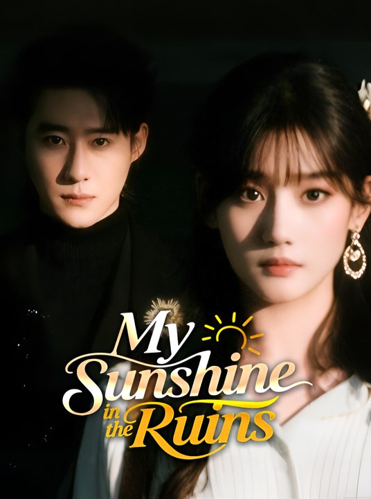 My Sunshine in the Ruins- Drama FULL MOVIES ENGLISH SUB