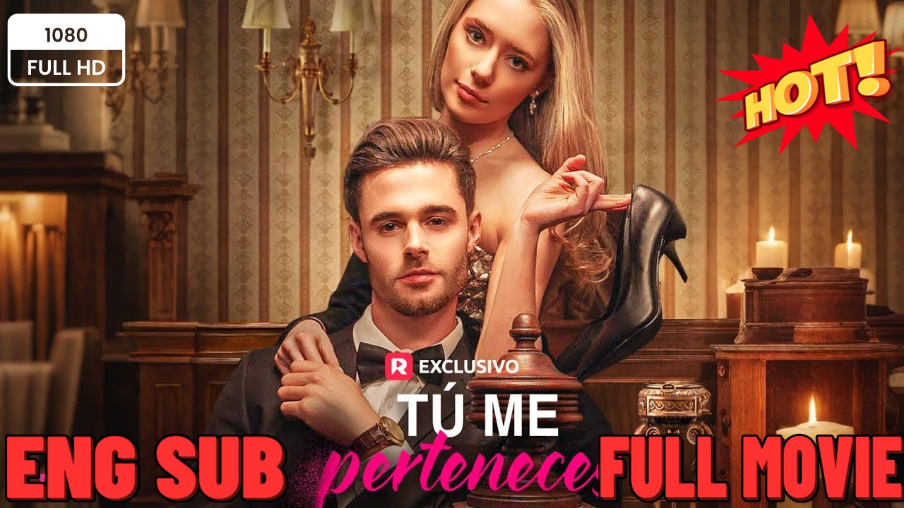 [doblado] Tú me perteneces ⭐🍉💚FULL MOVIES ENGLISH SUB (2026)