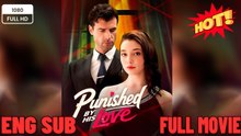 🧡🍏 🔥  Punished by His Love(2026) - FULL ENGSUB | Reelshort Hot HD