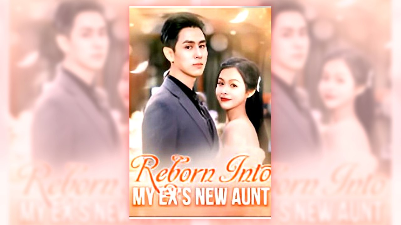 Reborn Into My Ex's New Aunt | Full Series