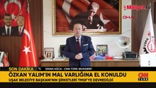 Tutuklanan Uşak Belediye Başkanı Özkan Yalım'ın mal varlığına el konuldu
